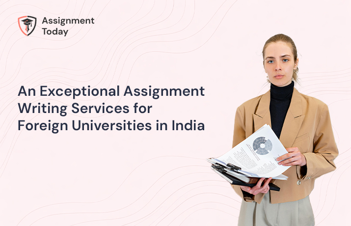 An Exceptional Assignment Writing Services for Foreign Universities in India