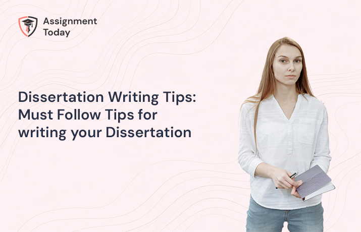 Dissertation Writing Tips: Must Follow Tips for writing your Dissertation