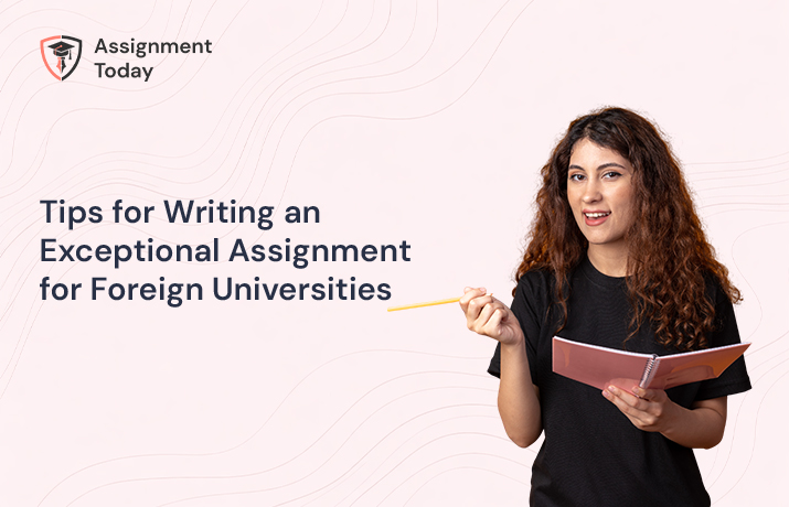 Tips for Writing an Exceptional Assignment for Foreign Universities