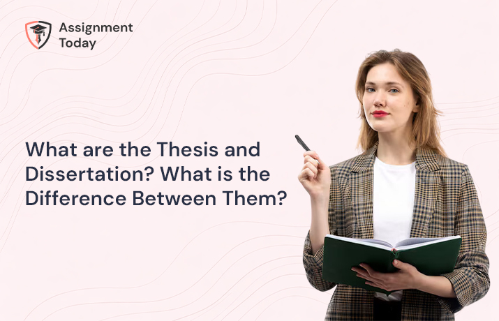 What are the Thesis and Dissertation? What is the Difference Between Them?